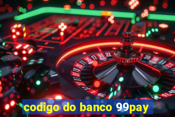 codigo do banco 99pay